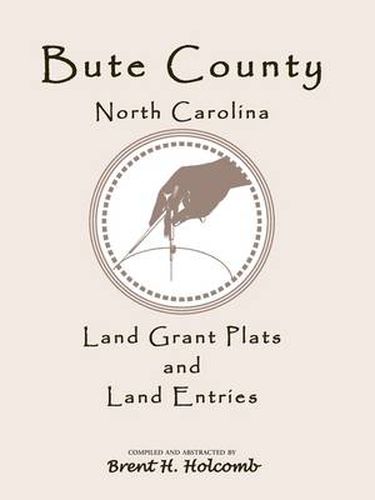 Cover image for Bute County, North Carolina Land Grant Plats and Land Entries