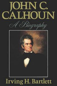 Cover image for John C. Calhoun: A Biography