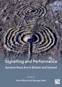 Cover image for Signalling and Performance: Ancient Rock Art in Britain and Ireland