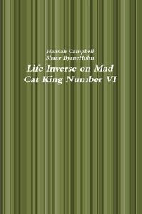 Cover image for Life Inverse on Mad Cat King Number VI