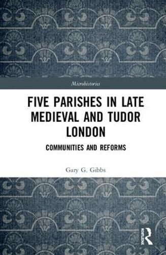 Cover image for Five Parishes in Late Medieval and Tudor London: Communities and Reforms