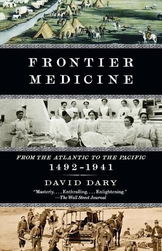 Cover image for Frontier Medicine: From the ATlantic to the Pacific, 1492-1941