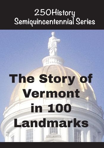 Cover image for The Story of Vermont In 100 Buildings