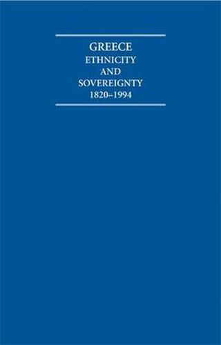 Cover image for Greece: Ethnicity and Sovereignty 1820-1994 Atlas and Documents