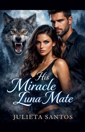 Cover image for His Miracle Luna Mate