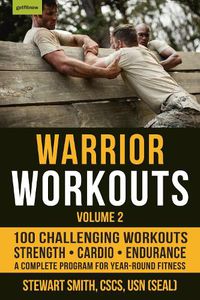 Cover image for Warrior Workouts Volume 2: The Complete Program for Year-Round Fitness Featuring 100 of the Best Workouts