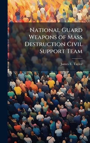 Cover image for National Guard Weapons of Mass Destruction Civil Support Team