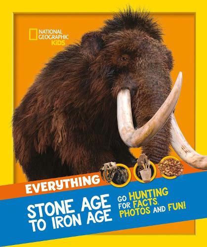 Cover image for Everything: Stone Age to Iron Age: Go Hunting for Facts, Photos and Fun!