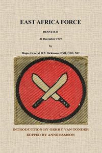 Cover image for East Africa Force Despatch 31 December 1939 by Major-General D.P. Dickinson, DSO, OBE, MC