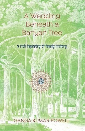 Cover image for A Wedding Beneath a Banyan Tree: A rich tapestry of family history