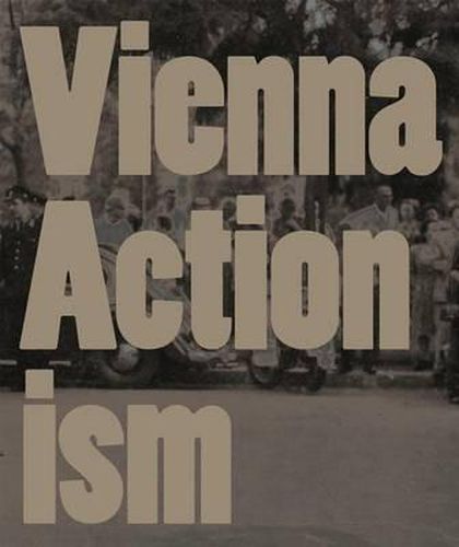 Cover image for Vienna Actionism: Art and Upheaval in 1960s Vienna