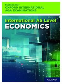 Cover image for Oxford International AQA Examinations: International AS-level Economics for Oxford International AQA Examinations