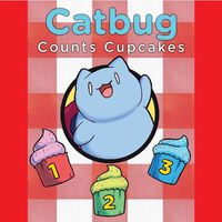 Cover image for Catbug Counts Cupcakes