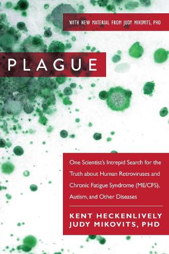 Cover image for Plague: One Scientist's Intrepid Search for the Truth about Human Retroviruses and Chronic Fatigue Syndrome (ME/CFS), Autism, and Other Diseases