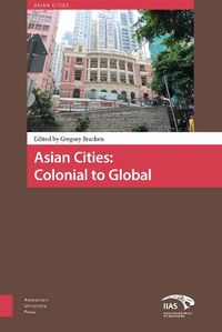 Cover image for Asian Cities: Colonial to Global