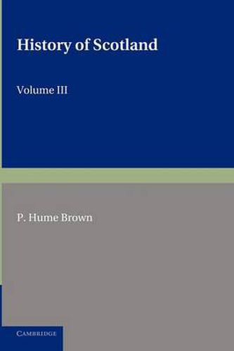 Cover image for History of Scotland: Volume 3, From the Revolution of 1689 to the Year 1910: To the Present Time