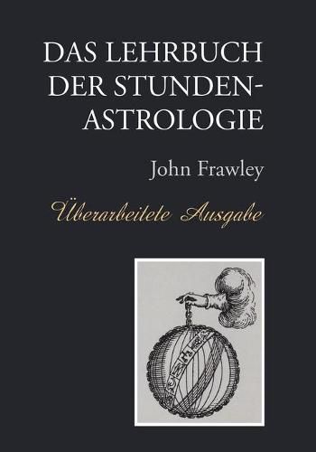 Cover image for Das Lehrbuch der Stundenastrologie - Uberarbeitete Ausgabe