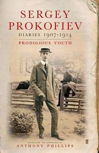 Cover image for Sergey Prokofiev: Diaries, 1907-1914: Prodigious Youth