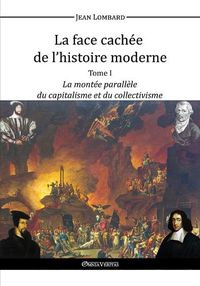 Cover image for La face cachee de l'histoire moderne I