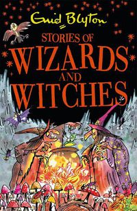 Cover image for Stories of Wizards and Witches: Contains 25 classic Blyton Tales