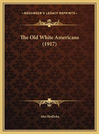 Cover image for The Old White Americans (1917)