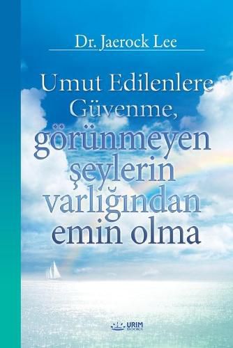 Umut Edilenlere Guvenme, goerunmeyen şeylerin varlığından emin olma(Turkish)