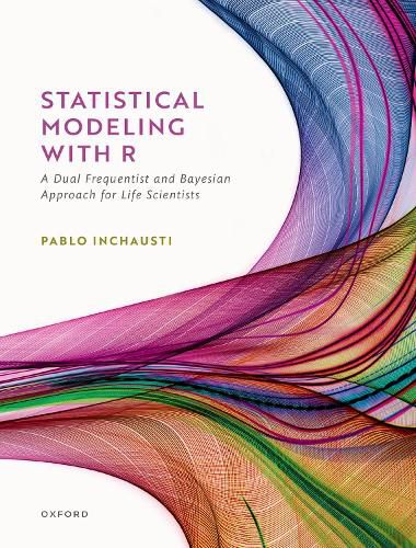 Cover image for Statistical Modeling With R: a dual frequentist and Bayesian approach for life scientists