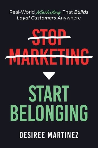 Cover image for Stop Marketing, Start Belonging
