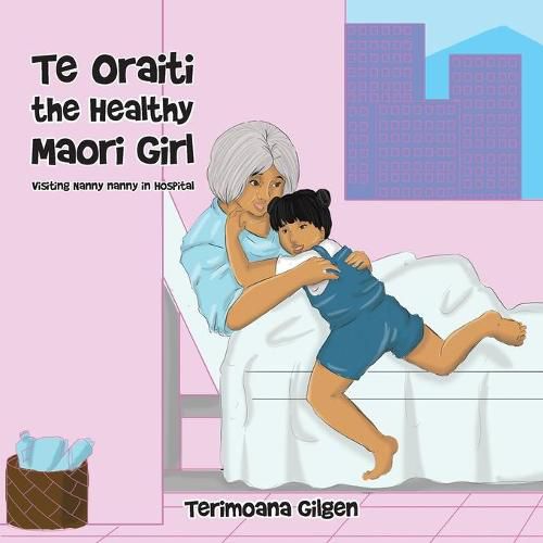 Te Oraiti the Healthy Maori Girl: Visiting Nanny Nanny in Hospital