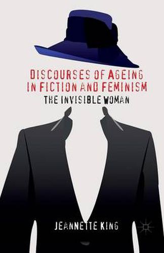 Cover image for Discourses of Ageing in Fiction and Feminism: The Invisible Woman