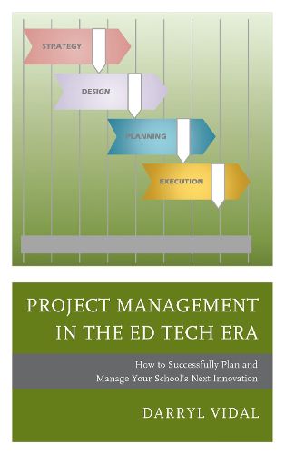 Cover image for Project Management in the Ed Tech Era: How to Successfully Plan and Manage Your School's Next Innovation