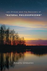 Cover image for Leo Strauss and the Recovery of "Natural Philosophizing"