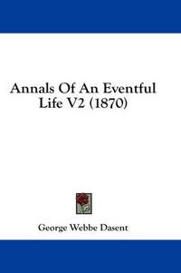 Cover image for Annals of an Eventful Life V2 (1870)