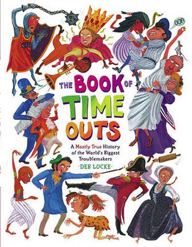 The Book of Time Outs: A Mostly True History of the World's Biggest Troublemakers