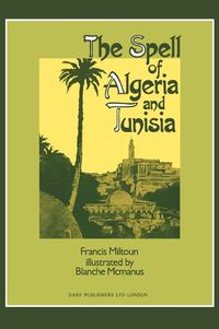 Cover image for The Spell of Algeria and Tunisia