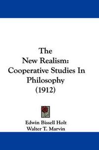 Cover image for The New Realism: Cooperative Studies in Philosophy (1912)