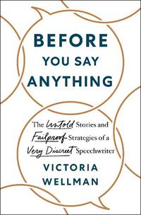 Cover image for Before You Say Anything: The Untold Stories and Failproof Strategies of a Very Discreet Speechwriter
