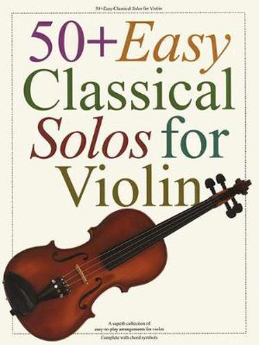 Cover image for 50+ Easy Classical Solos For Violin