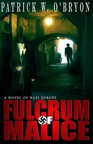 Cover image for Fulcrum of Malice: A Novel of Nazi Germany