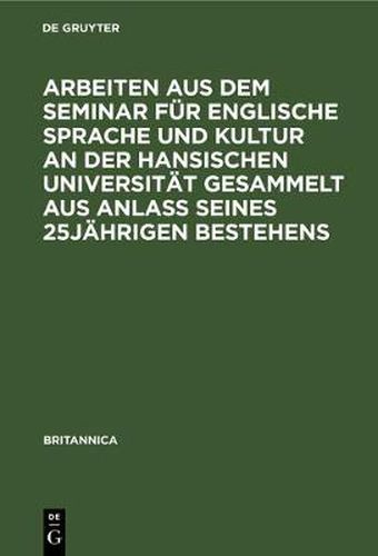 Cover image for Arbeiten Aus Dem Seminar Fur Englische Sprache Und Kultur an Der Hansischen Universitat Gesammelt Aus Anlass Seines 25jahrigen Bestehens