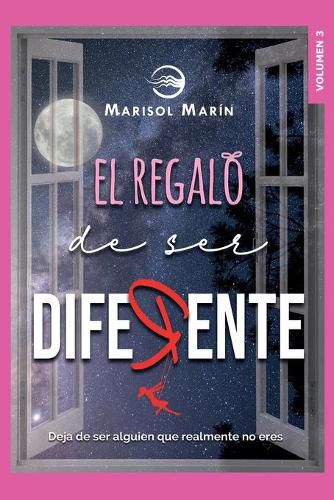 Cover image for El Regalo de ser Diferente: Deja de ser alguien que realmente no eres