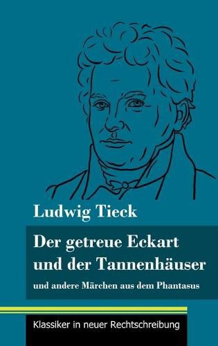 Cover image for Der getreue Eckart und der Tannenhauser: und andere Marchen aus dem Phantasus (Band 10, Klassiker in neuer Rechtschreibung)