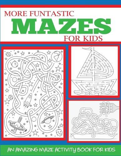 Cover image for More Funtastic Mazes for Kids 4-10: An Amazing Maze Activity Book for Kids