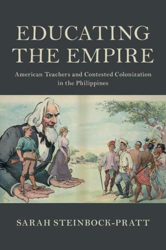 Cover image for Educating the Empire: American Teachers and Contested Colonization in the Philippines