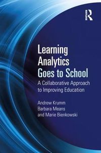 Cover image for Learning Analytics Goes to School: A Collaborative Approach to Improving Education