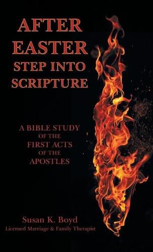 After Easter: Step into Scripture a Bible Study of the First Acts of the Apostles