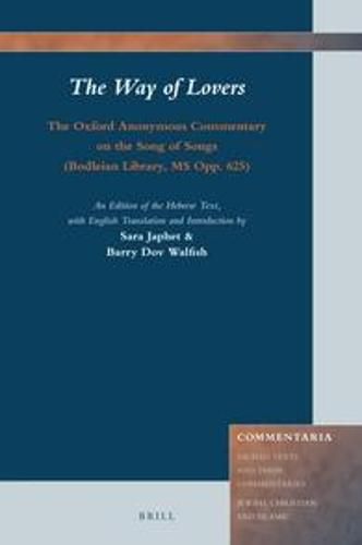 Cover image for The Way of Lovers: The Oxford Anonymous Commentary on the Song of Songs (Bodleian Library, MS Opp. 625): An Edition of the Hebrew Text, with English Translation and Introduction