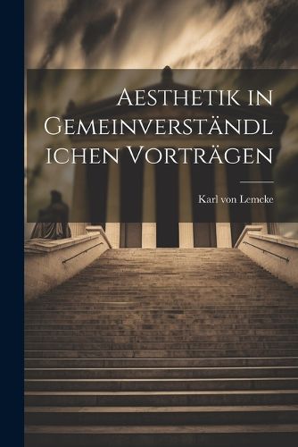 Cover image for Aesthetik in Gemeinverstaendlichen Vortraegen