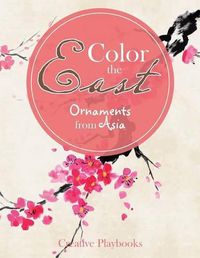 Cover image for Color the East: Ornaments from Asia