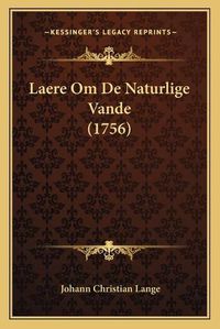 Cover image for Laere Om de Naturlige Vande (1756)